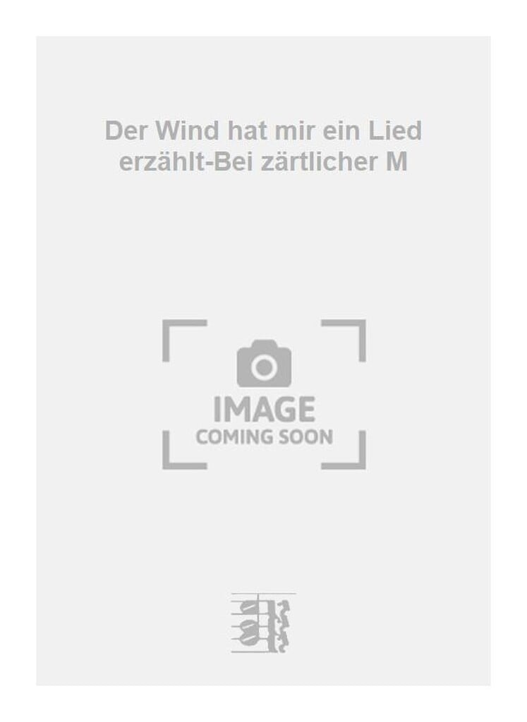 Der Wind hat mir ein Lied erzählt-Bei zärtlicher M